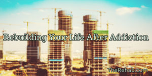Read more about the article Learn How to Rebuild Your Life After Addiction And Avoid Critical Missteps