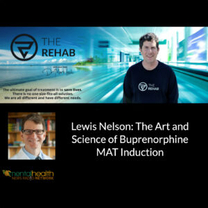 Read more about the article Lewis Nelson: The Art and Science of Buprenorphine MAT Induction
