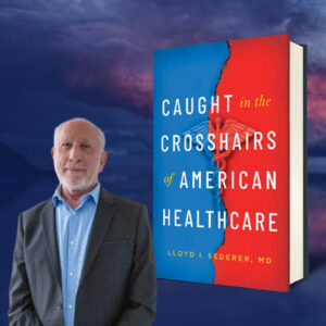 Read more about the article An Interview With Best-Selling Author, Lloyd Sederer, M.D.