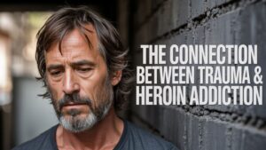 Read more about the article The Connection Between Trauma and Heroin Addiction